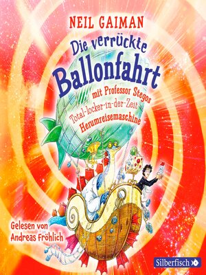 cover image of Die verrückte Ballonfahrt mit Professor Stegos Total-locker-in-der-Zeit-Herumreisemaschine